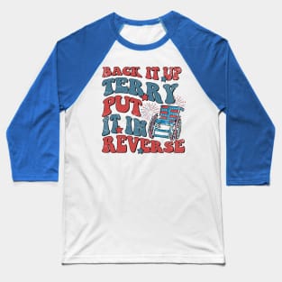 Groovy Back It Up Terry Put It In Reverse 4th Of July Funny Baseball T-Shirt